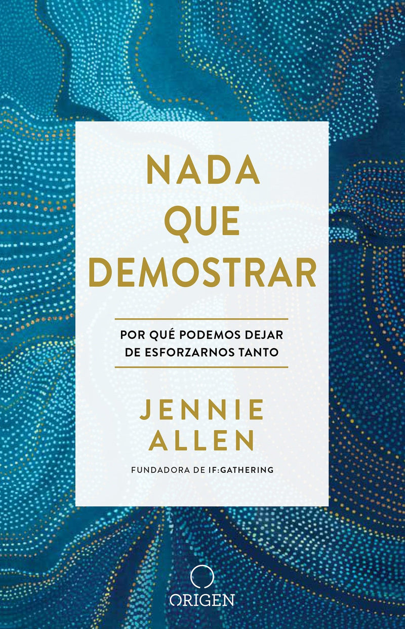 Nada que demostrar: Por quÃ© podemos dejar de esforzarnos tanto  / Nothing to Pro ve:  Why We Can Stop Trying So Hard