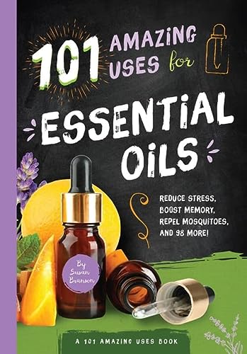 101 Amazing Uses For Essential Oils