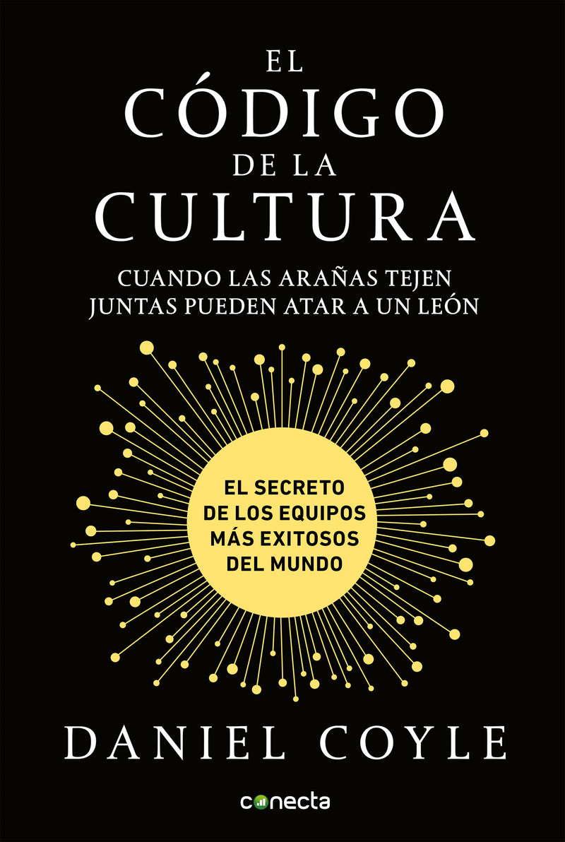 El código de la cultura: El secreto de los equipos más exitosos del mundo / The Culture Code