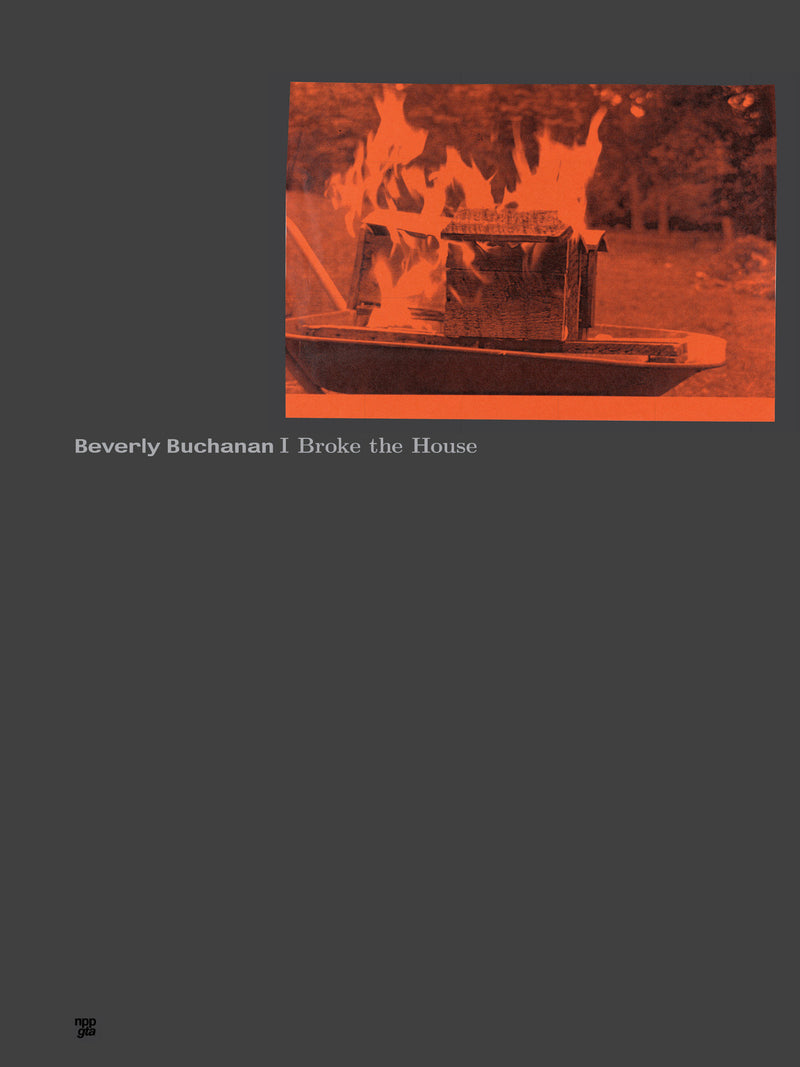 Beverly Buchanan:I Broke the House