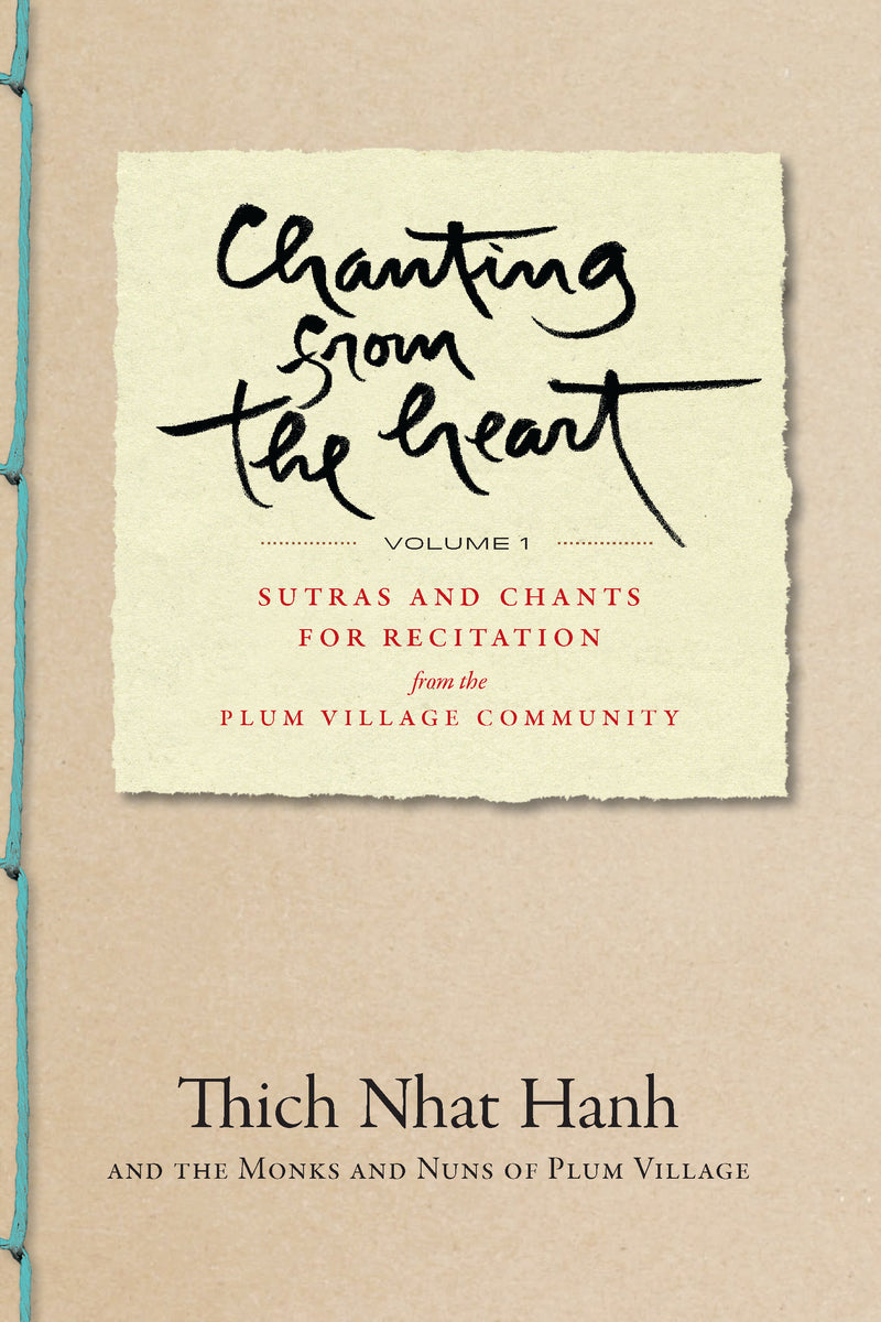 Chanting from the Heart Vol I:Sutras and Chants for Recitation from the Plum Village Community