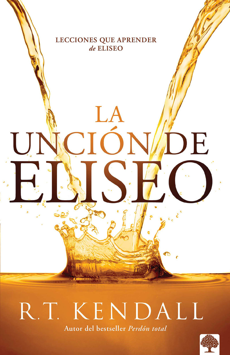 La unciÃ³n de Eliseo / Double Anointing: Lessons to Be Learned From Elisha
