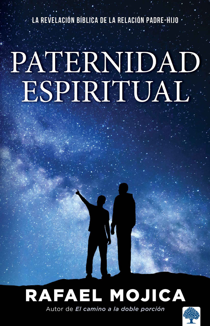 Paternidad espiritual: La revelaciÃ³n bÃ­blica de la relaciÃ³n padre-hijo / Spiritu al Parenthood. Biblical Revelations of the Parent-Child Relationship