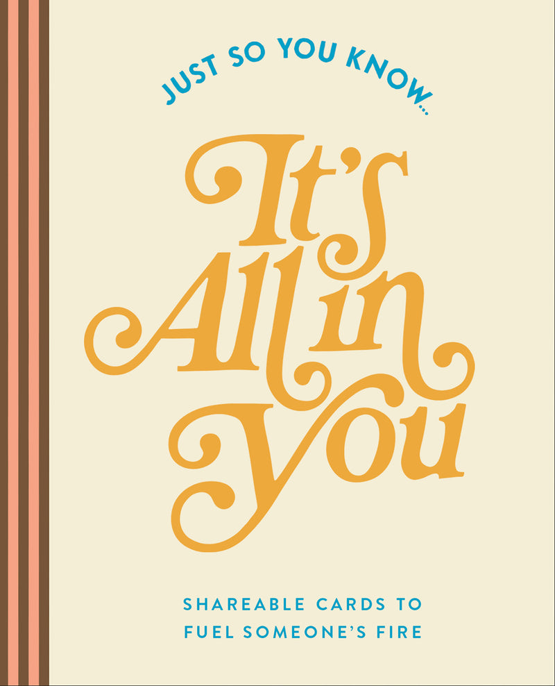 Just So You Know . . . It's All in You