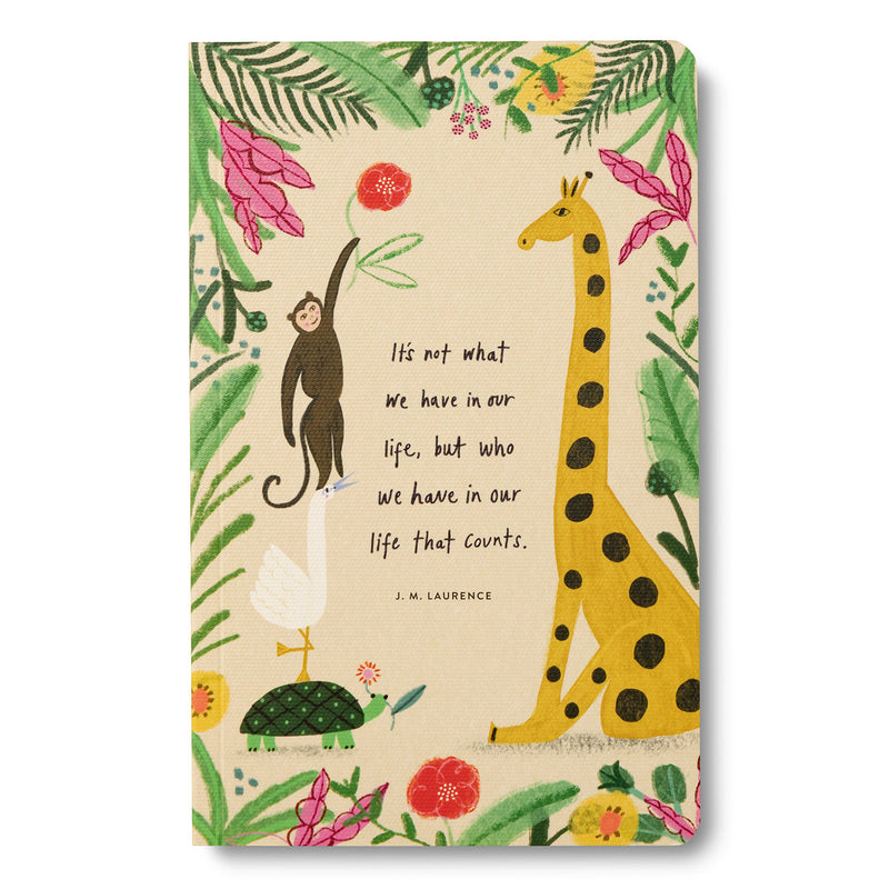 Write Now Journal: "It's not what we have in our life, but who we have in our life that counts." -J. M. Laurence