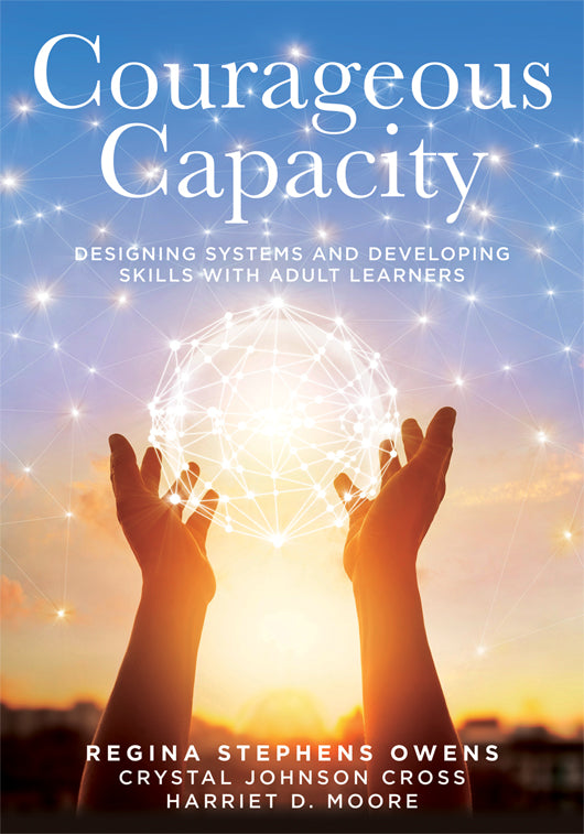Courageous Capacity: Designing Systems and Developing Skills With Adult Learners (Strategies for supporting adult learners in PLC teams)