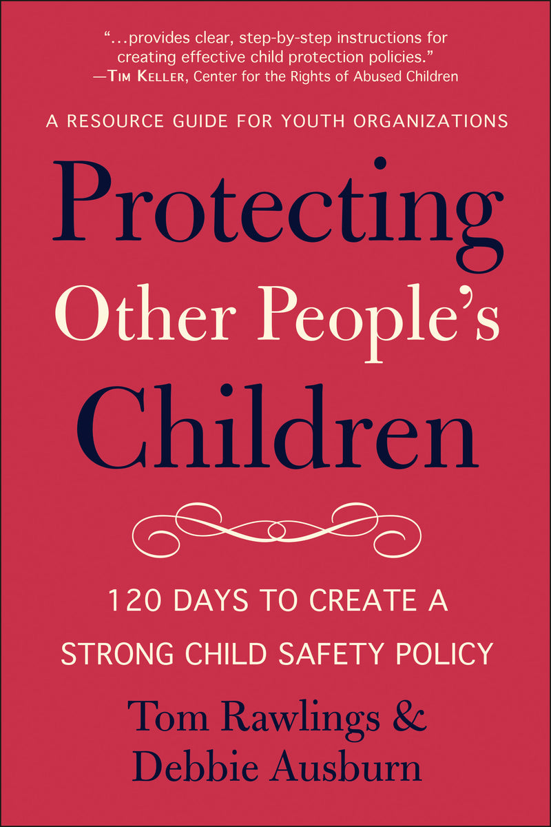 Protecting Other People's Children: 120 Days to a Strong Child Safety Policy