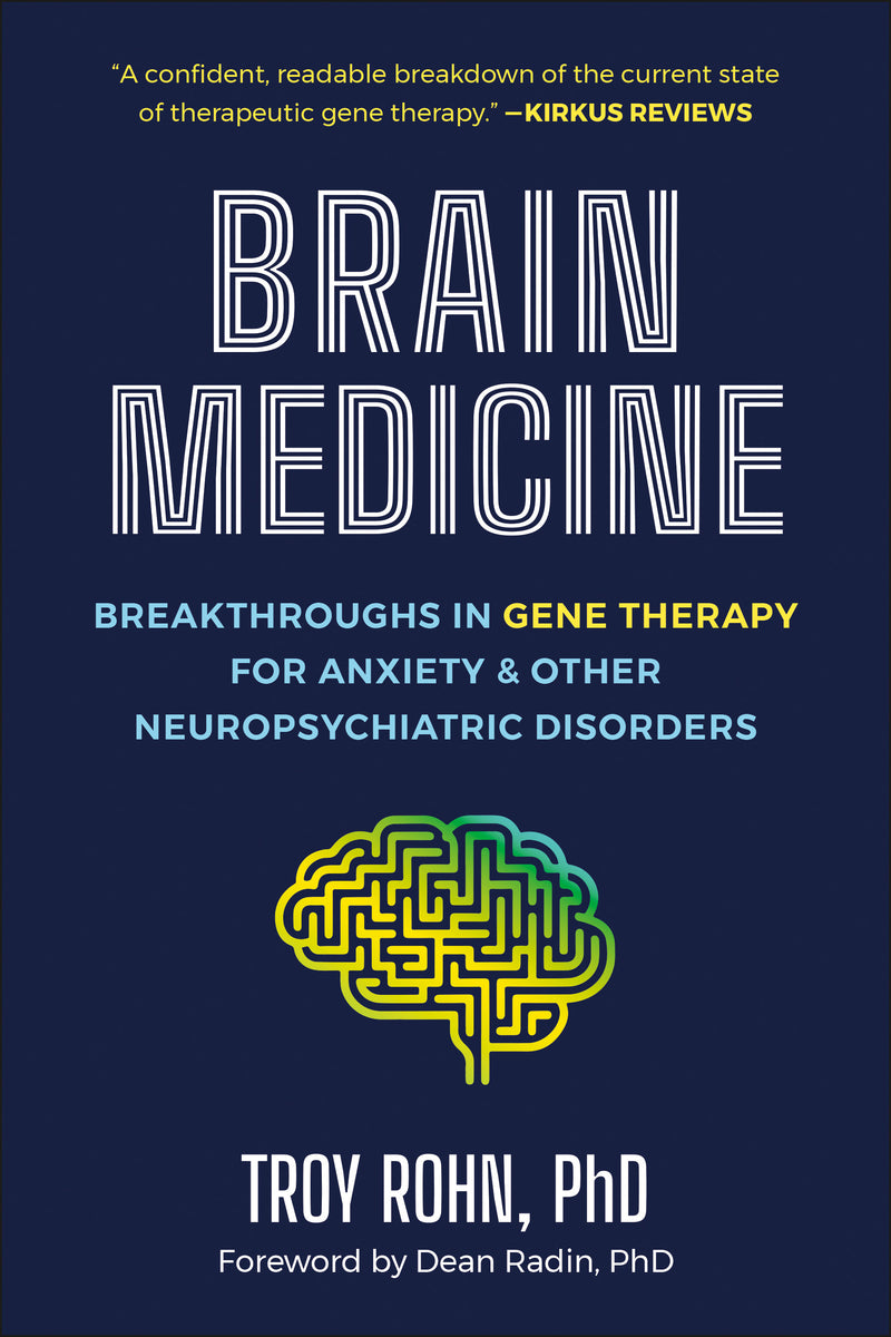 Brain Medicine:Breakthroughs in Gene Therapy for Anxiety & Other Neuropsychiatric Disorders