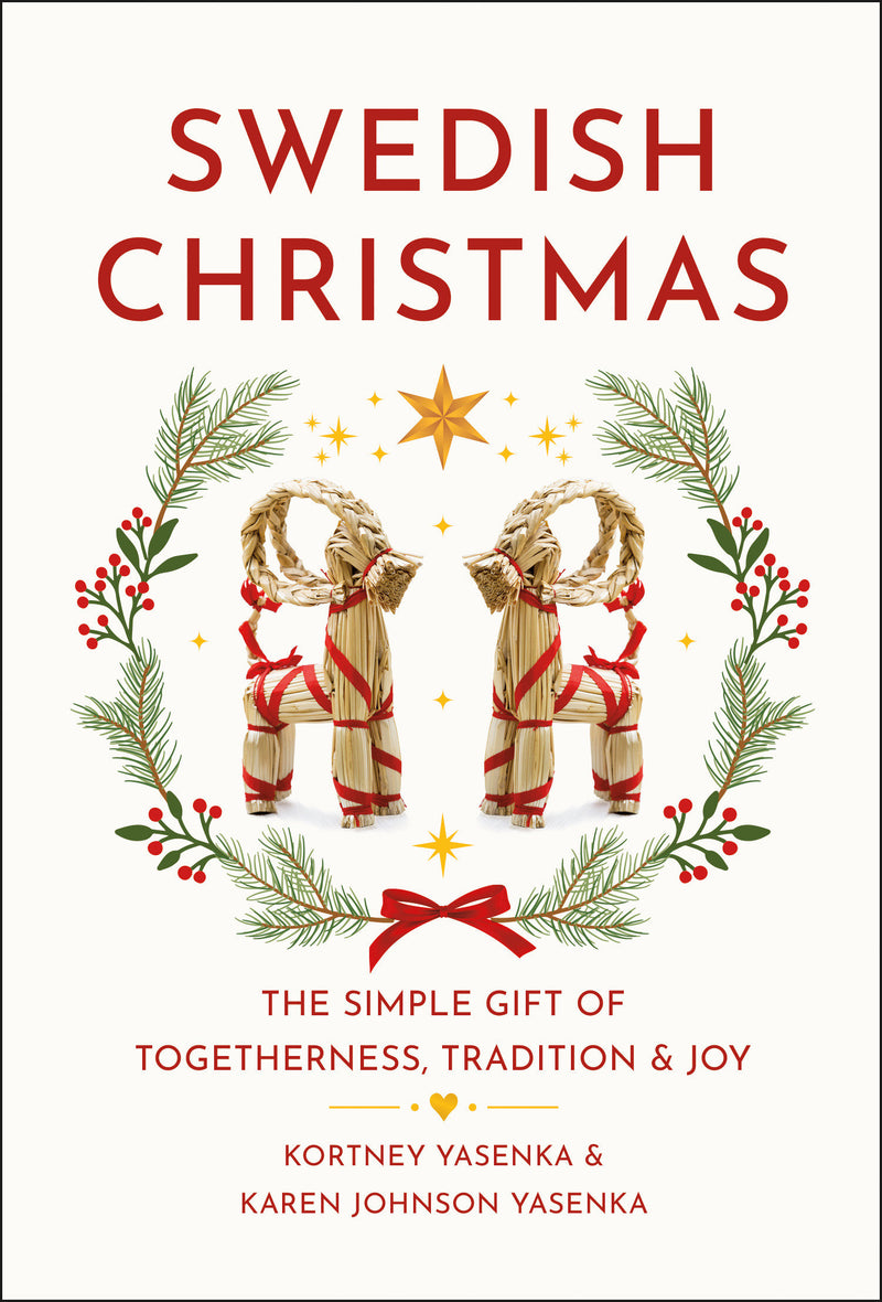 Swedish Christmas: The Simple Gift of Togetherness, Tradition & Joy