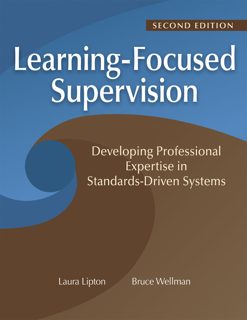 Learning-Focused Supervision Developing Professional Expertise in Standards-Driven Systems, Second Edition