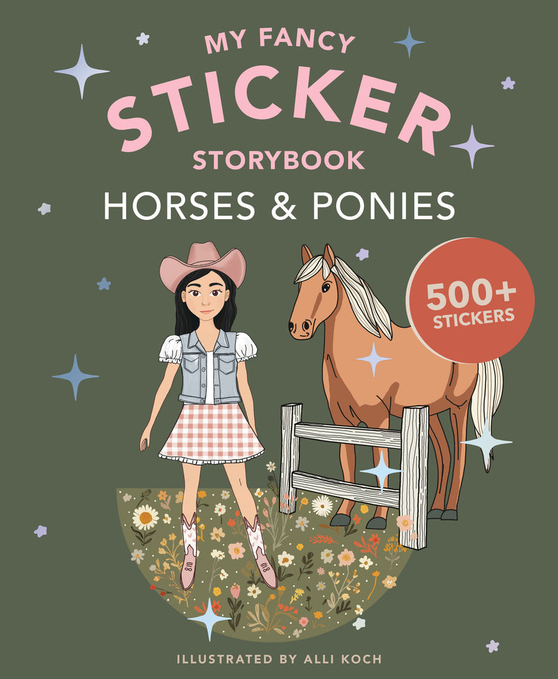 My Fancy Sticker Storybook: Horses & Ponies: 500+ Reusable Dress-Up Sticker Book for Kids Ages 5-8