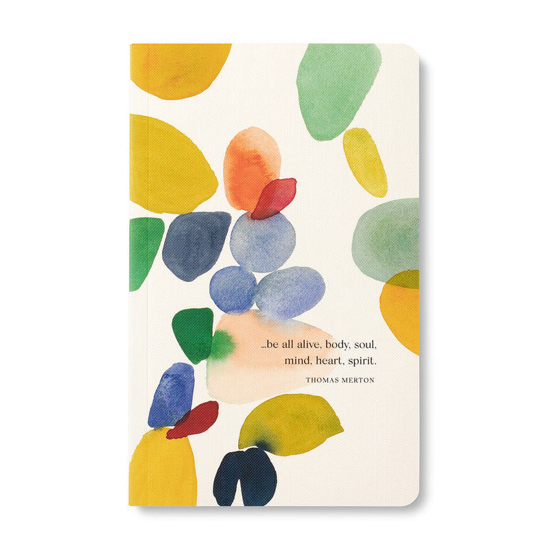 Write Now Journal: ". . . be all alive, body, soul, mind, heart, spirit." -Thomas Merton