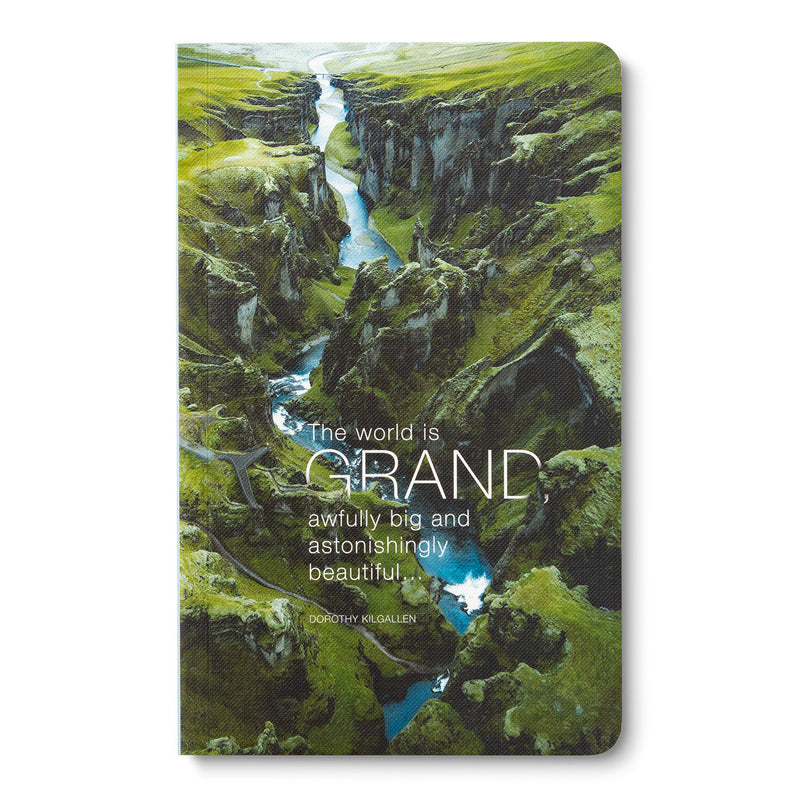Write Now Journal: "The world is grand, awfully big and astonishingly beautiful . . ." -Dorothy Kilgallen