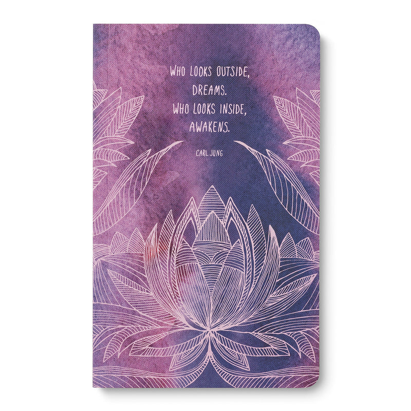 Write Now Journal: "Who looks outside, dreams. Who looks inside, awakens." -Carl Jung