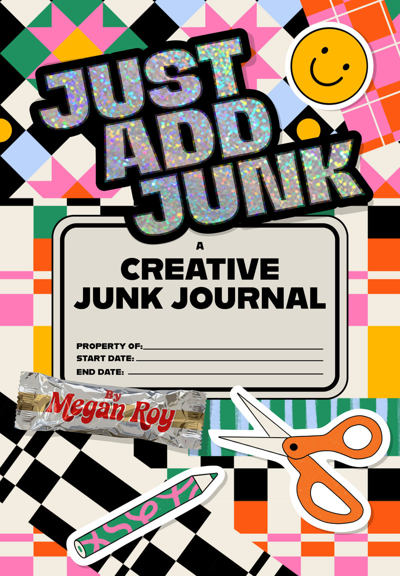 Just Add Junk:A Creative Junk Journal for Scrap Collage & Mixed-Media Play