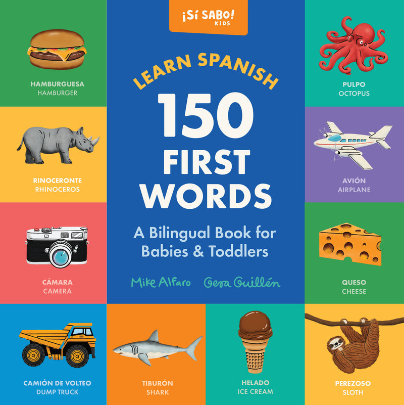 Learn Spanish: 150 First Words: A Bilingual Book for Babies & Toddlers