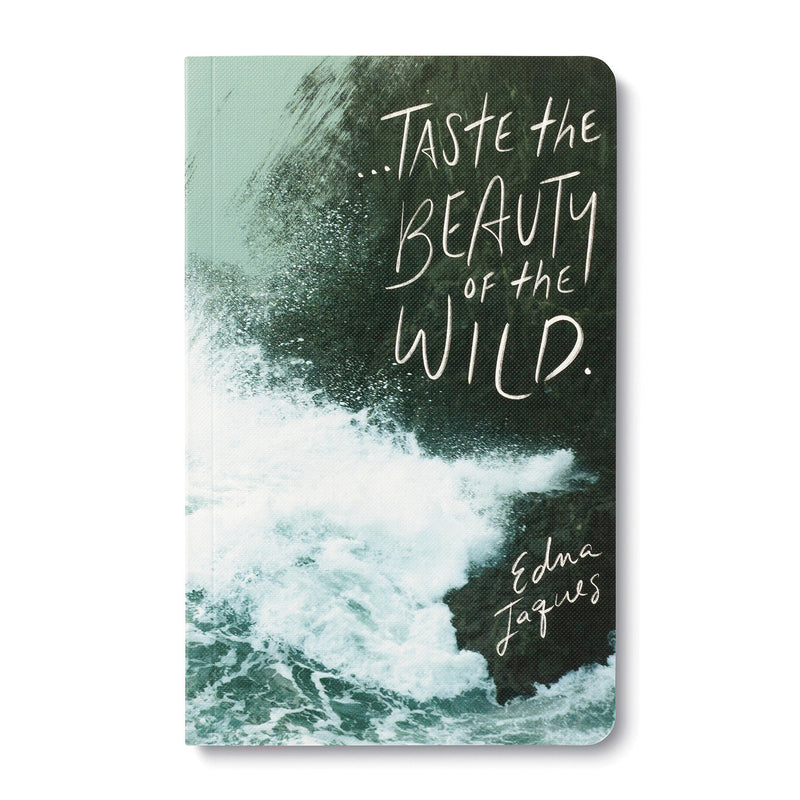 Write Now Journal: ". . . taste the beauty of the wild." -Edna Jaques