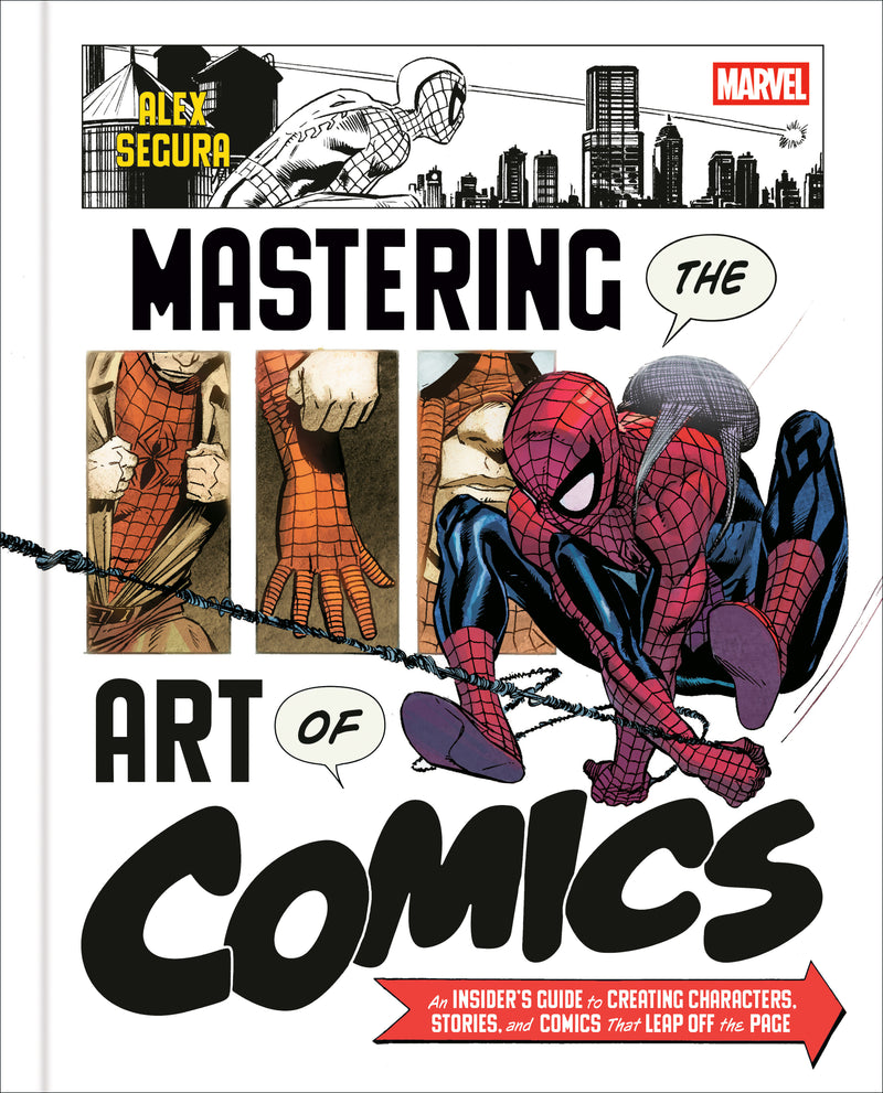 Marvel's Mastering the Art of Comics: An Insider's Guide to Creating Characters, Stories, and Comics That Leap Off the Page