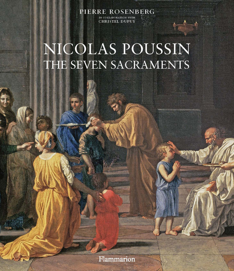 Nicolas Poussin: The Seven Sacraments