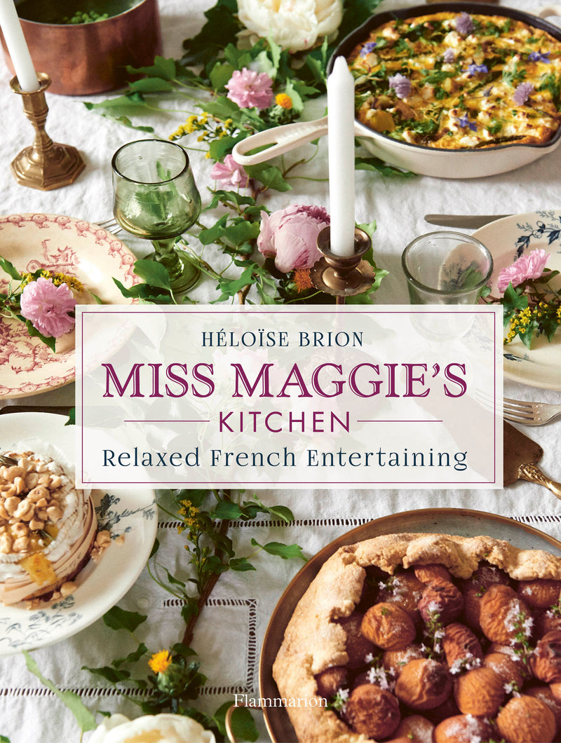 Miss Maggie’s Kitchen:Relaxed French Entertaining