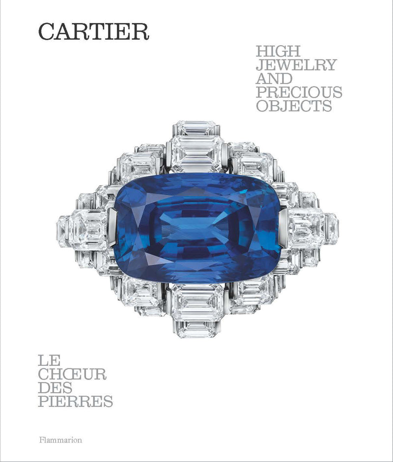 Cartier: Le Choeur des Pierres: High Jewelry and Precious Objects