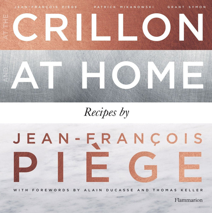 At the Crillon and at Home: Recipes by Jean-Francois Piege