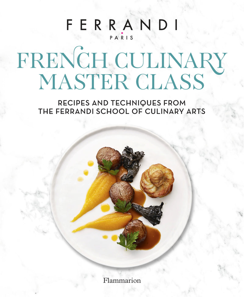 The French Culinary Master Class:Recipes and Techniques from the Ferrandi School of Culinary Arts