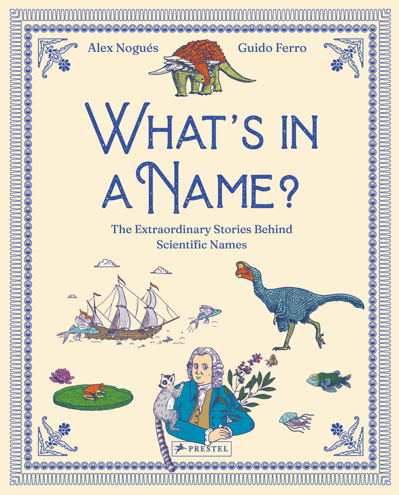 What’s in a Name:The Extraordinary Stories Behind Scientific Names