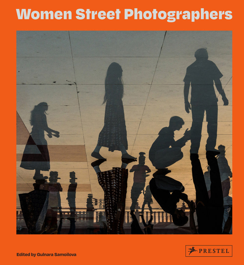 Women Street Photographers: Fully Revised and Updated Edition