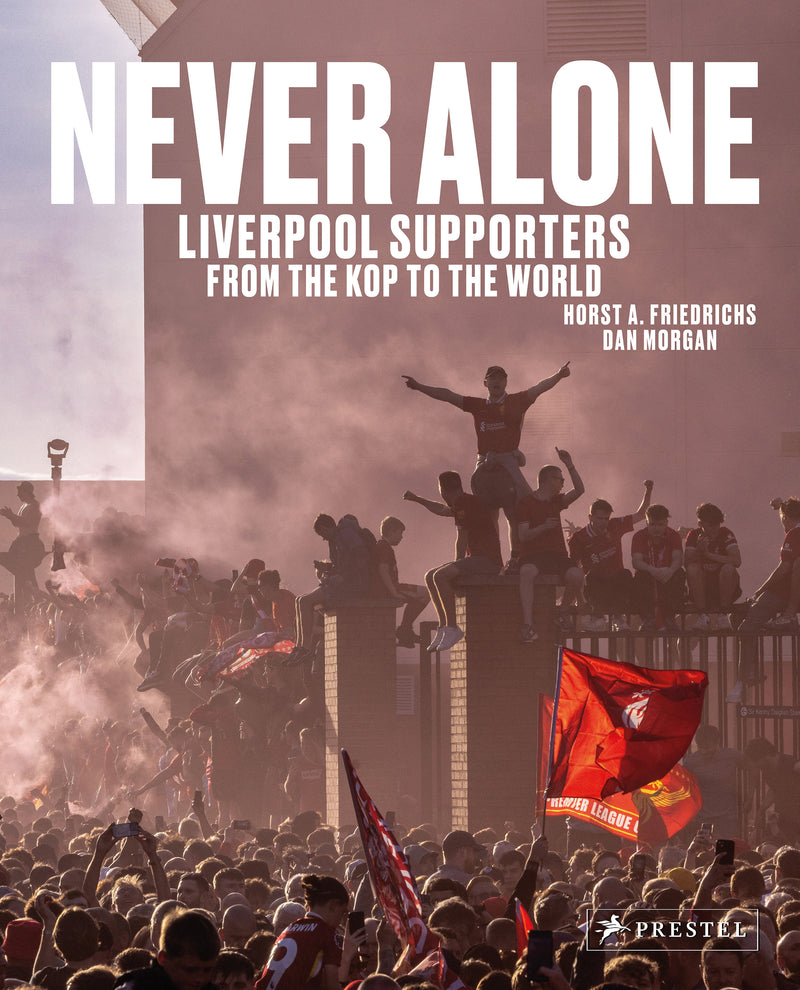 Never Alone: Liverpool Supporters from the Kop to the World