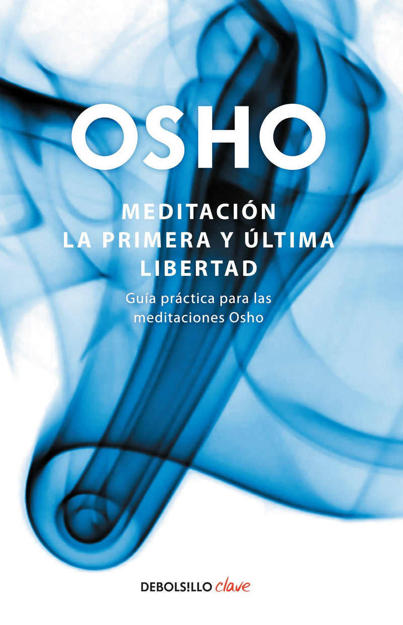 Meditación. La primera y última libertad: Guía práctica para las meditaciones Osho / Meditation