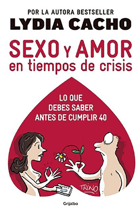 Sexo y amor en tiempo de crisis / Sex and Love in Times of Crisis: Everything you should know before turning 40