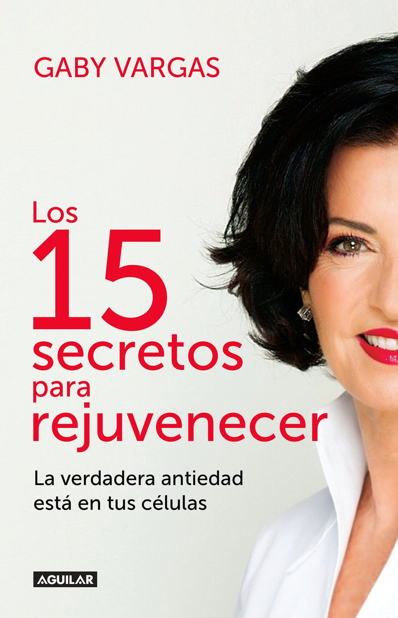Los 15 secretos para rejuvenecer / 15 Anti-Aging Secrets