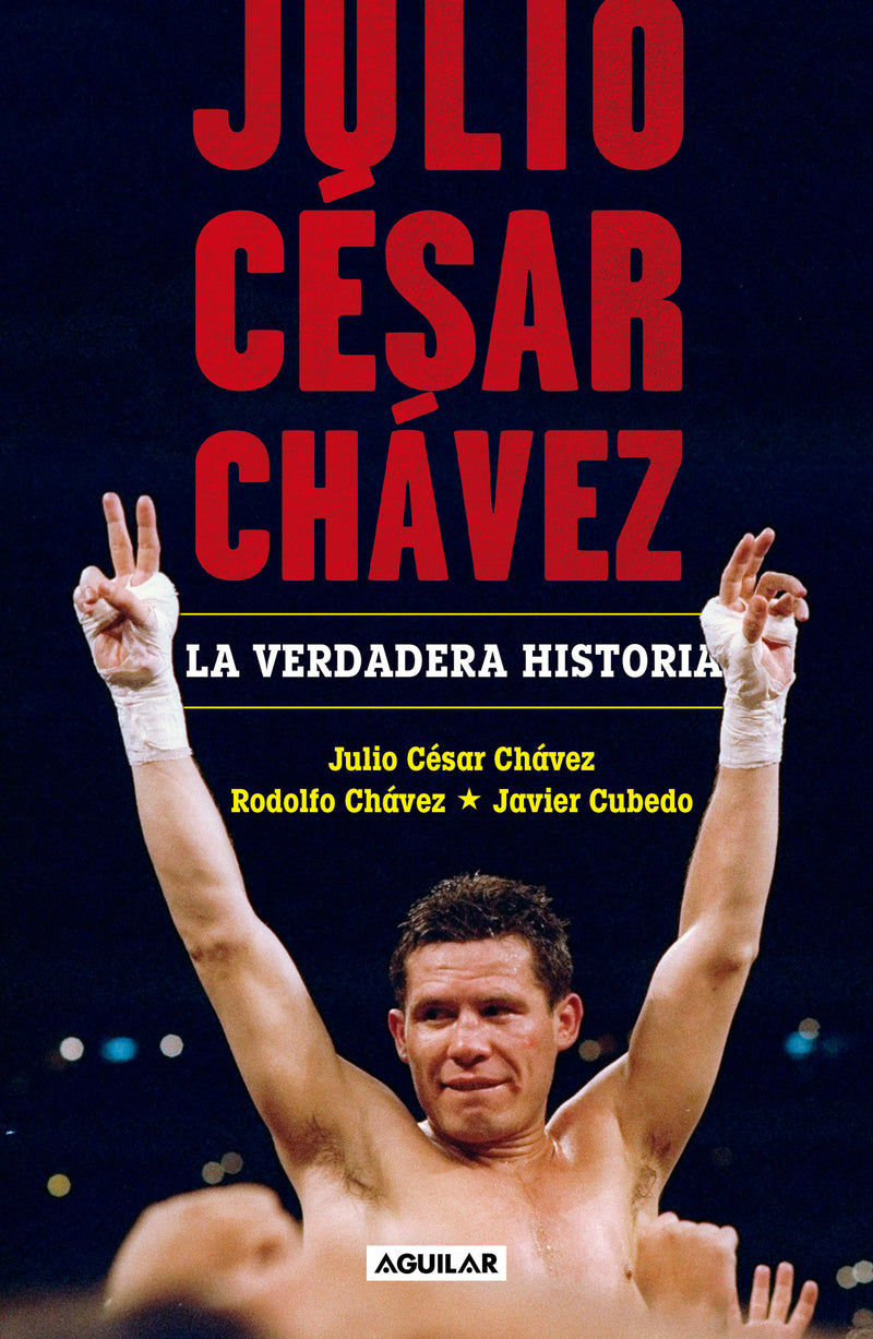 Julio CÃ©sar ChÃ¡vez: La verdadera historia / Julio Cesar Chavez. His True Story
