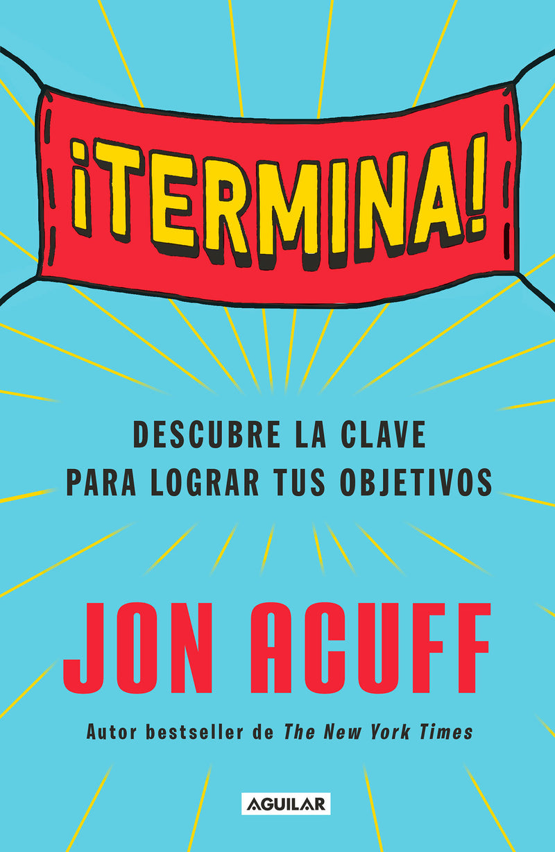 ¡Termina!: Regálate el Don de hacer las cosas / Finish: Give Yourself the Gift  of Done