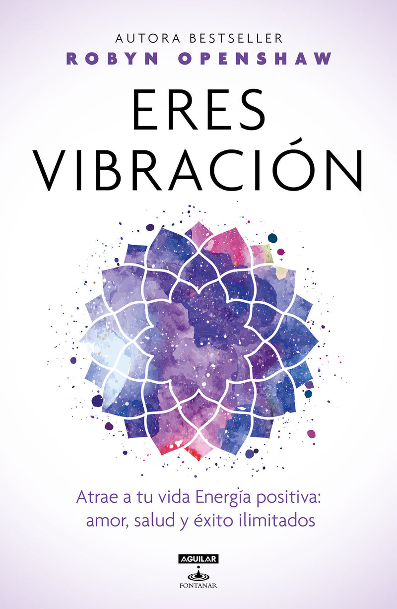 Eres vibración / Vibe: Unlock the Energetic Frequencies of Limitless Health, Love & Success