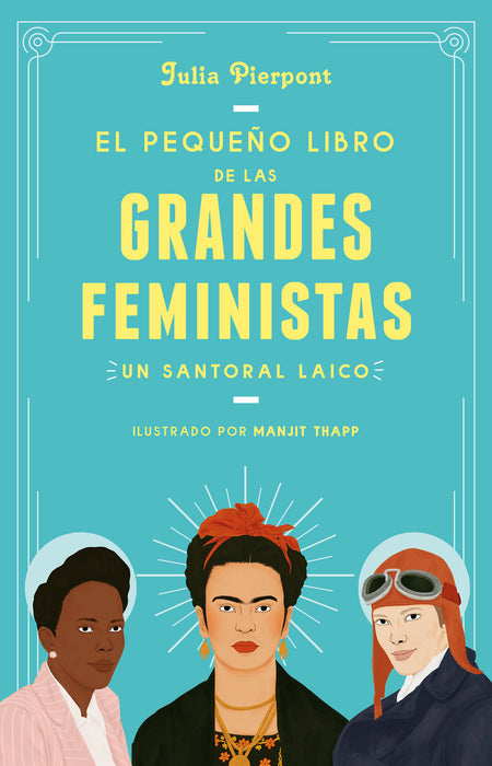 El pequeÃ±o libro de las grandes feministas / The Little Book of Feminist Saints