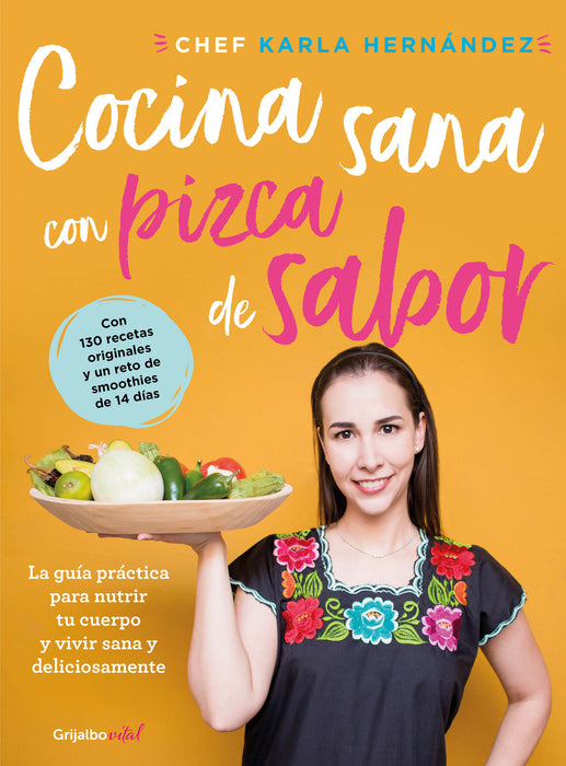 Cocina sana con pizca de sabor: Una guÃ­a prÃ¡ctica para nutrir tu cuerpo y vivir / Healthy Cooking with a Pinch of Flavor