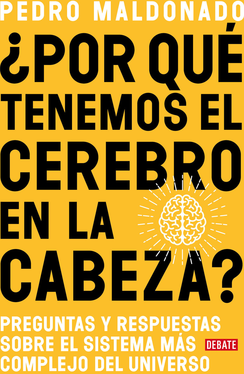 Â¿Por quÃ© tenemos el cerebro en la cabeza? / Why Do We Have Our Brain in Our Head?: Questions and answers about the most complex system in the universe
