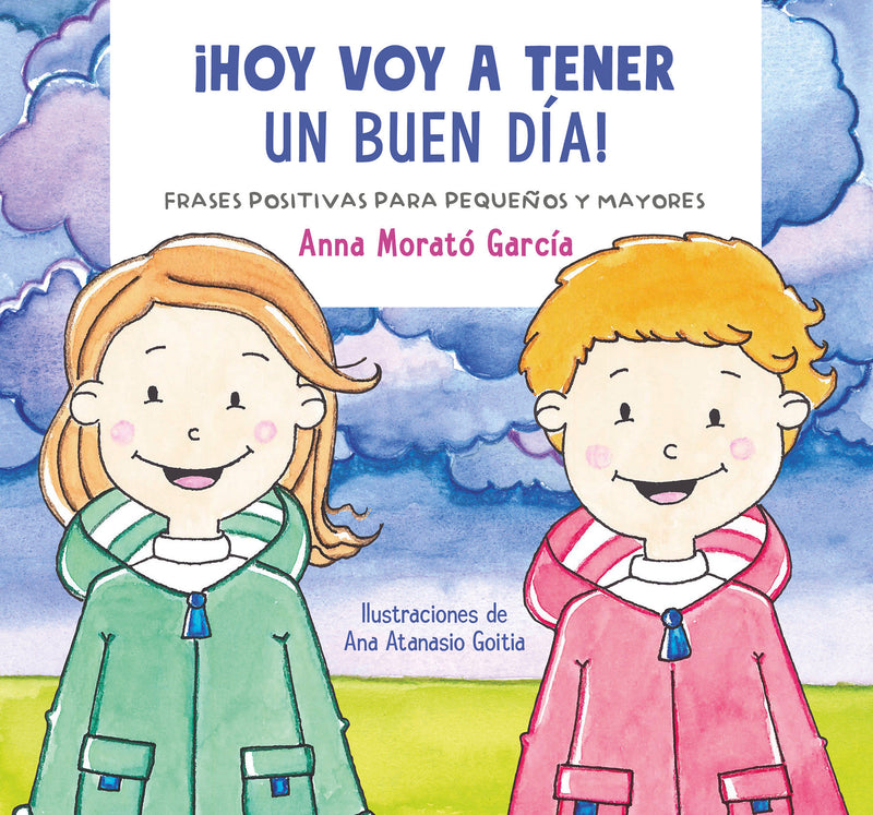 Hoy voy a tener un buen dÃ­a / I Am Going to Have a Great Day Today!. Positive phrases for young and old