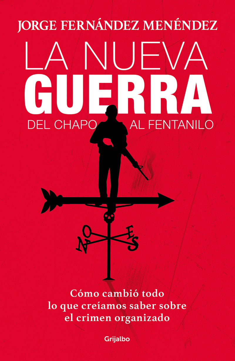 La nueva guerra: del Chapo al fentanilo: Cómo cambió todo lo que creíamos saber sobre el crimen organizado / The New War: From El Chapo to Fentanyl