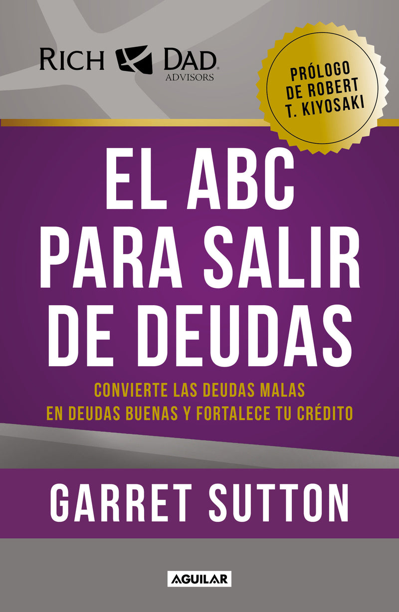 El ABC para salir de deudas: Convierte las deudas malas en deudas buenas y fortalece tu crédito / The Abc's of Getting Out of Debt