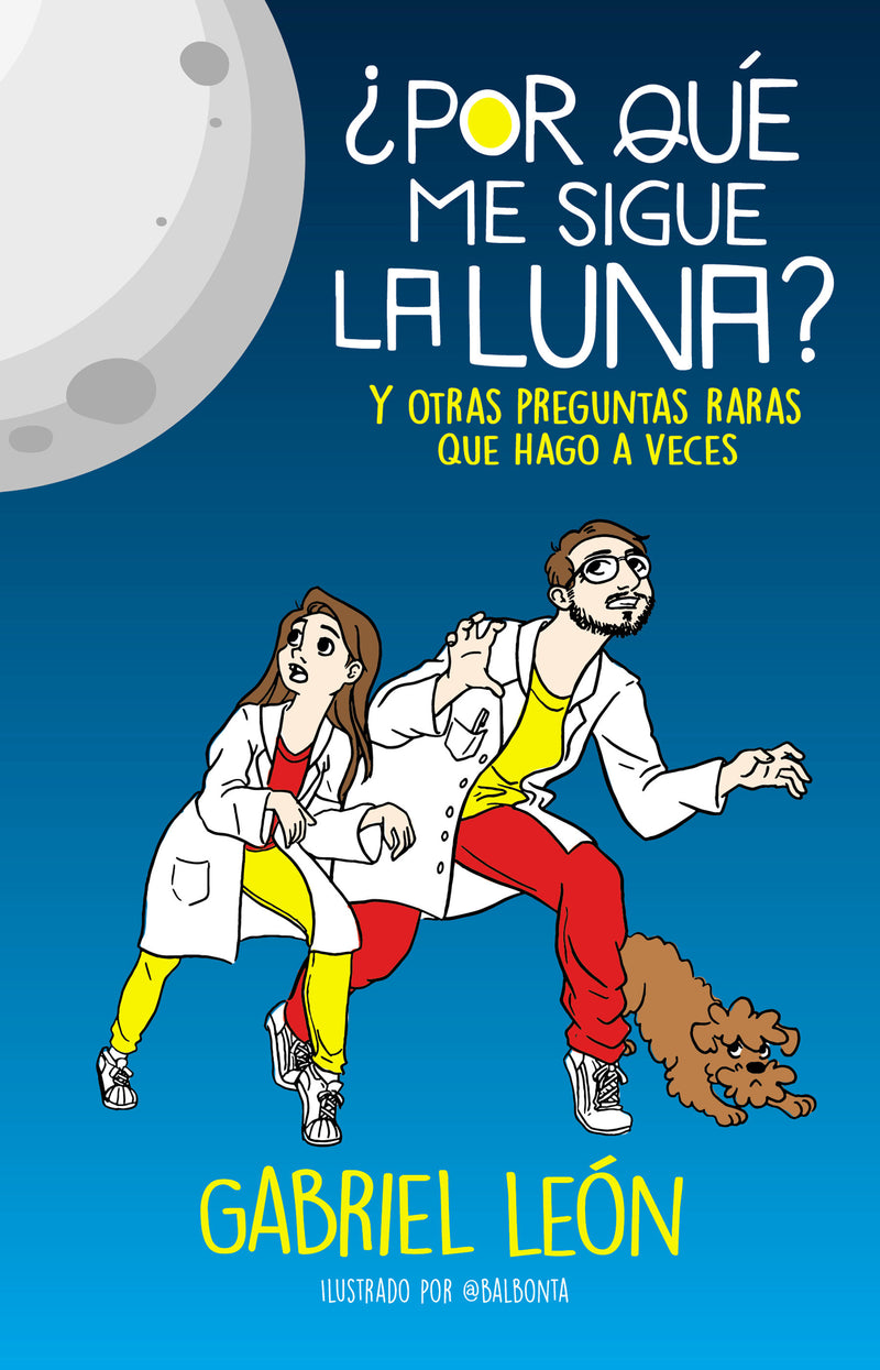 ¿Por qué me sigue la luna? Y otras preguntas raras que hago a veces / Why is the  Moon Following Me? And Other Rare Questions I Sometimes Ask