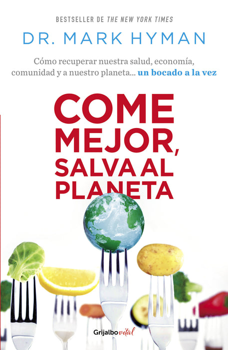 Come mejor, salva al planeta: CÃ³mo recuperar nuestra salud, economÃ­a, comunidad y a nuestro planeta... un bocado a la vez/ Food Fix