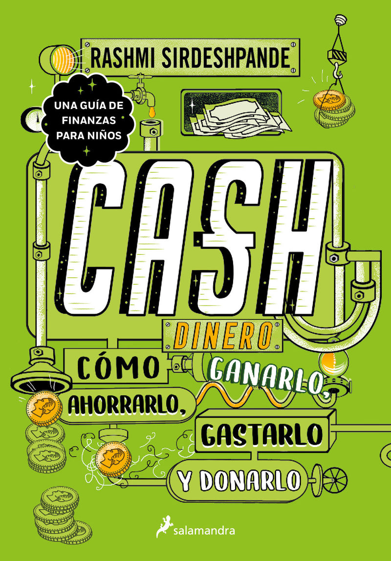 Dinero: cómo ganarlo, ahorrarlo, gastarlo y donarlo / Cash: How to Earn It, Save It, Spend It, Grow It, Give It