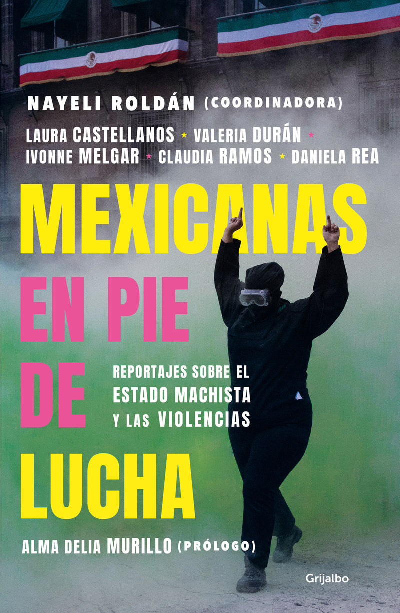 Mexicanas en pie de lucha: Pese al gobierno machista, las violencias y el patriarcado / Mexican Women Ready to Fight: In Spite of a Sexist Government, Violence