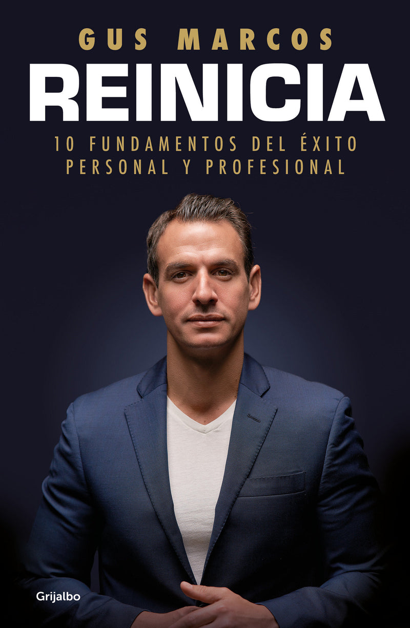 Reinicia: 10 fundamentos del éxito personal y profesional / Reboot. 10 foundations for personal and professional success