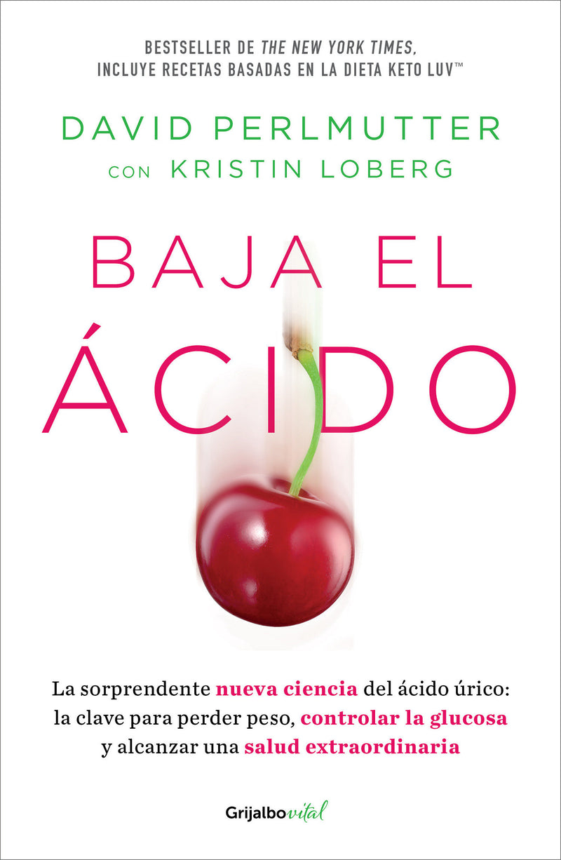 Baja el ácido: La sorprendente nueva ciencia del ácido úrico  / Drop Acid: The Surprising New Science of Uric Acid
