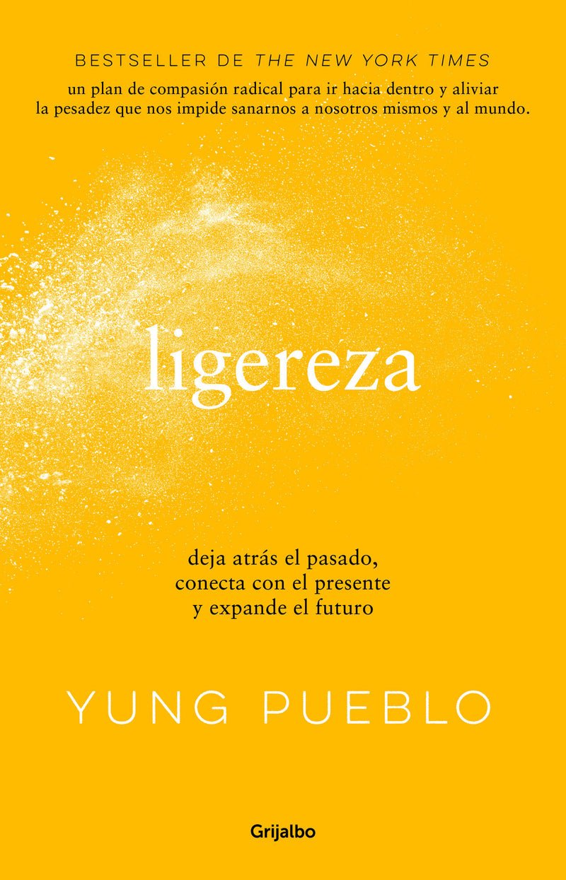 Ligereza: Deja atrás el pasado, conecta con el presente y expande el futuro / Lighter. Let Go of the Past, Connect with the Present, and Expand the Future