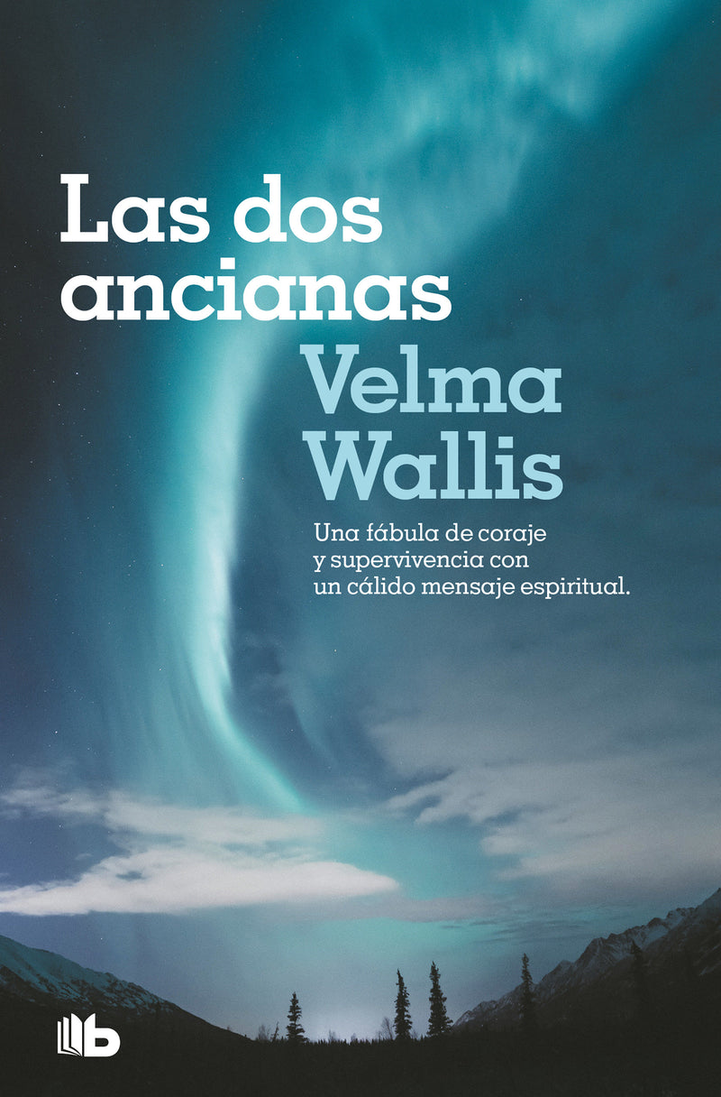 Las dos ancianas. Una fábula de coraje y supervivencia con un cálido mensaje espiritual / Two Old Women: An Alaska Legend of Betrayal, Courage and Survival